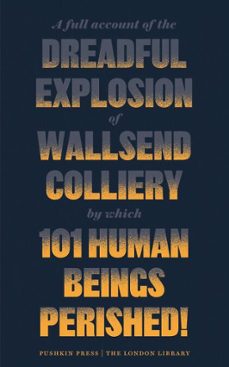 a full account of the dreadful explosion of wallsend colliery by which 101 human beings perished! (ebook)-9781782273264
