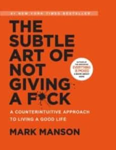 the subtle art of not giving a f*ck : a counterintuitive approach to living a good life: a counterintuitive approach to living a-9781804226964
