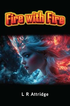fire with fire (ebook)-l r attridge-9781836154464