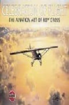 celebration of flight: the aviation art of roy cross-arthur ward-9781840373264