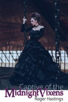 captive of the midnight vixens (ebook)-roger hastings-9781938897764