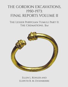 the gordion excavations, 1950-1973, final reports, volume ii,2 (ebook)-elspeth r.m. dusinberre-ellen l. kohler-9781949057164