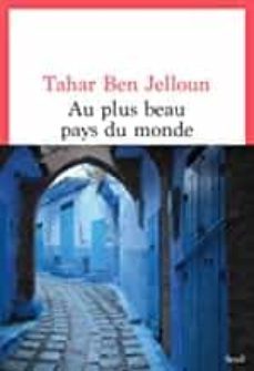 au plus beau pays du monde: récits-tahar ben jelloun-9782021479164