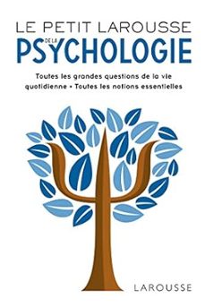 le petit larousse de la psychologie : toutes les grandes questions de la vie quotidienne, toutes les notions essentielles-9782035969064