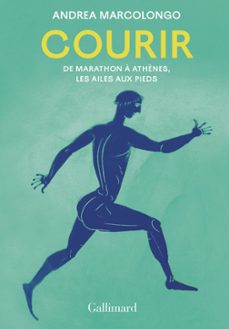 courir. de marathon a athènes, les ailes aux pieds (ebook)-andrea marcolongo-9782073047564