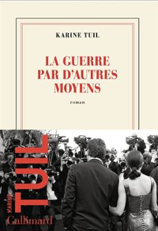 la guerre par d autres moyens-karine tuil-9782073072764