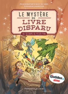 le mystère du livre disparu (tome 1) -  au secours de peter pan (ebook)-pierdomenico baccalario-eduardo jauregui-9782081397064