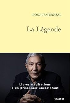 la legende: libres meditations d un prisonnier encombrant-boualem sansal-9782246847564