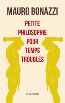petite philosophie pour temps troubles (ebook)-mauro bonazzi-9782251915364
