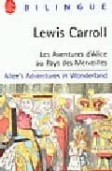 les aventures d alice au pays des merveilles=alice s adventures i n wonderland (ed.bilingue)-9782253053064