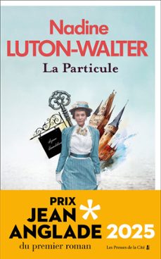 la particule : lauréat du prix jean anglade 2025 (ebook)-nadine luton-walter-9782258212664