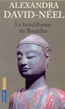 le bouddhisme du bouddha-alexandra david neel-9782266142564