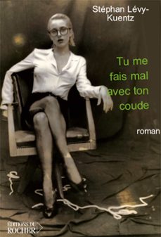 tu me fais mal avec ton coude (ebook)-stephan levy kuentz-9782268099064