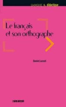 le français et son orthographe-daniel luzzati-9782278058464