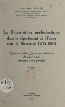 la deportation ecclesiastique dans le departement de l'yonne sous le directoire (1797-1800) (ebook)-henri auclerc-9782307111764
