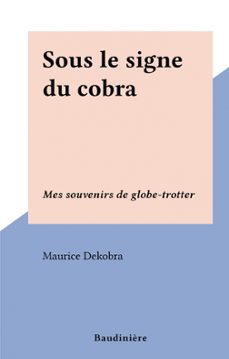 sous le signe du cobra (ebook)-maurice dekobra-9782307515364
