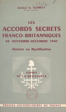 les accords secrets franco-britanniques de novembre-decembre 1940 : histoire ou mystification (ebook)-gaston schmitt-9782307625964