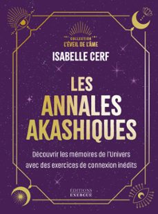 les annales akashiques - decouvrir les memoires de l'univers avec des exercices de connexion inedits (ebook)-isabelle cerf-9782361889364