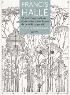 francis halle 50 ans d explorations et d etudes botaniques en foret tropicale-francis halle-9782373750164