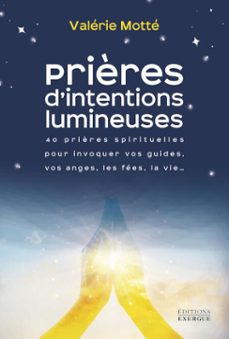 prières d'intentions lumineuses - 40 prières spirituelles pour invoquer vos guides, les anges, les fées, la vie... (ebook)-valérie motté-9782385384364