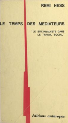 le temps des mediateurs : le socianalyste dans le travail social (ebook)-remi hess-9782402147064