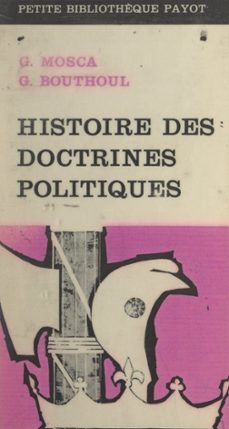 histoire des doctrines politiques (ebook)-gaston bouthoul-gaetano mosca-9782402300964