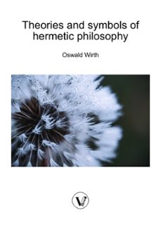 theories and symbols of hermetic philosophy (ebook)-oswald wirth-9782487364264