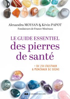 le guide essentiel des pierres de sante - + de 250 cristaux &amp; mineraux de soins (ebook)-kévin papot-alexandra moysan-9782702931264