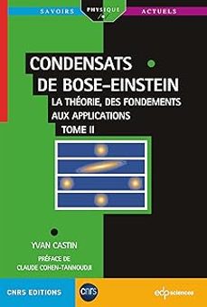 condensats de bose-einstein: la theorie, des fondements aux applications. vol. 2-yvan castin-9782759837564