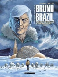 les nouvelles aventures de bruno brazil. vol. 3. terreur boreale a eskimo point-9782808205764