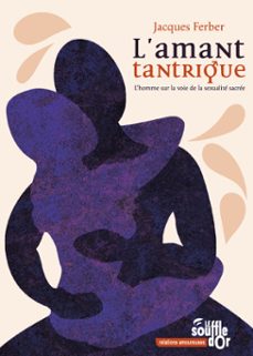 l'amant tantrique - l'homme sur la voie de la sexualite sacree (ebook)-jacques ferber-9782840586364