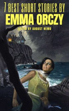 7 best short stories by emma orczy (ebook)-emma orczy-august nemo-9783968584164