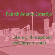 like a pink elephant walking on water (ebook)-patrick ananta sutardjo-patrick ananta sutardjo-9783988655264