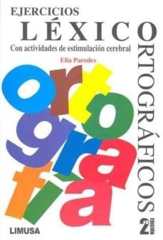 ejercicios lexico-ortograficos: con actividades de estimulacion c erebral (2ª ed)-elia paredes-9786070501364