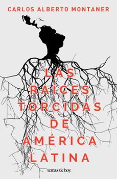 las raices torcidas de america latina (ebook)-carlos alberto montaner-9786070747564