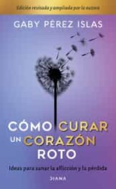 cómo curar un corazón roto td. 10 aniversario-9786070778964