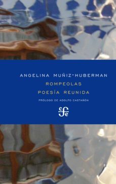 rompeolas. poesia reunida (ebook)-angelina muñiz huberman-9786071612564