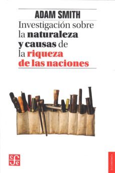 investigacion sobre la naturaleza y causas de la riqueza de las naciones-9786071650764