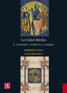 la edad media (ii): catedrales, caballeros y ciudades-9786071658364