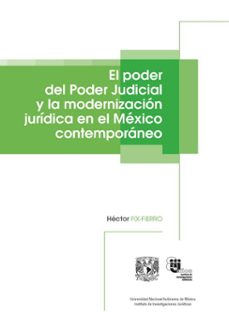 el poder del poder judicial y la modernizacion juridica en el mexico contemporaneo (ebook)-héctor fix-fierro-9786073071864