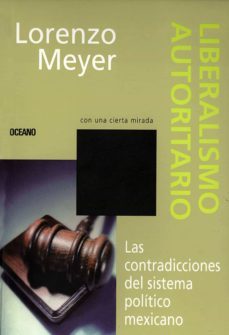 liberalismo autoritario (ebook)-lorenzo meyer-9786077354864