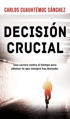 decision crucial (ebook)-carlos cuauhtemoc sanchez-9786077627364