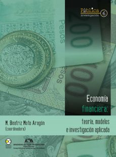 economía financiera : teoría, modelos e investigación aplicada (ebook)-m. beatriz mota aragón-9786078956364