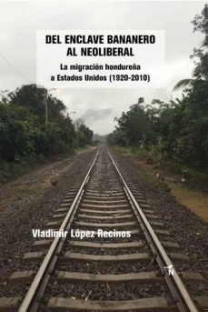 del enclave bananero al neoliberal (ebook)-vladimir lopez recinos-9786079932664