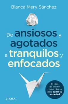 de ansiosos y agotados a tranquilos y enfocados (ebook)-blanca mery sanchez-9786280004464