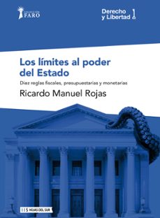 límites al poder del estado. diez reglas fiscales, presupuestaria s y monetarias-ricardo manuel rojas-9786316631664