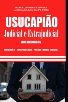 usucapio judicial e extrajudicial - dos recursos (ebook)-marcelo saraiva vinholi; luciana kazumi sampa pires-9786501446264
