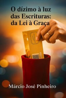 o dizimo a luz das escrituras: da lei a graça (ebook)-márcio josé pinheiro-9786501855264