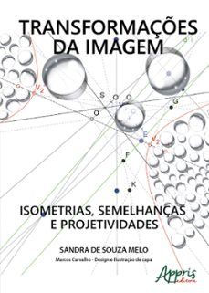 transformaçes da imagem: isometrias, semelhanças e projetividades (ebook)-sandra de souza melo-9786525041964