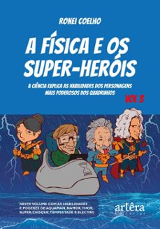 a física e os super-heróis: a ciência explica as habilidades dos personagens mais poderosos dos quadrinhos - volume 3 (ebook)-ronei coelho-9786525064864